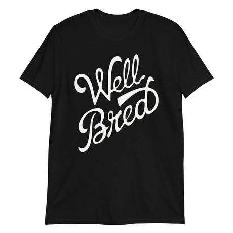 Well Bred (Text Shirt)-Text Shirt-Swish Embassy