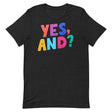 Yes, And?-T-Shirts-Swish Embassy