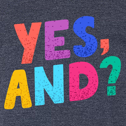 Yes, And?-T-Shirts-Swish Embassy