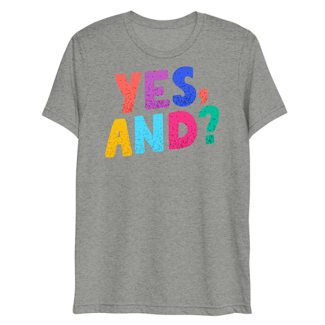 Yes, And? (Triblend)-Triblend T-Shirt-Swish Embassy