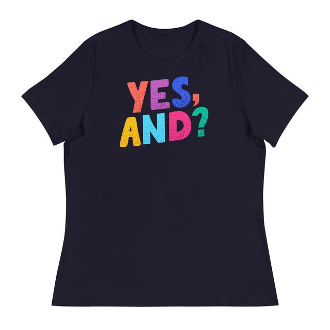 Yes, And? (Women's Relaxed T-Shirt)-Women's T-Shirts-Swish Embassy