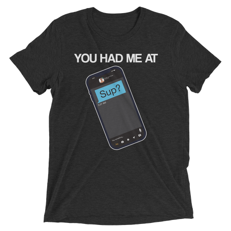 You Had Me At Sup (Triblend)-Triblend T-Shirt-Swish Embassy