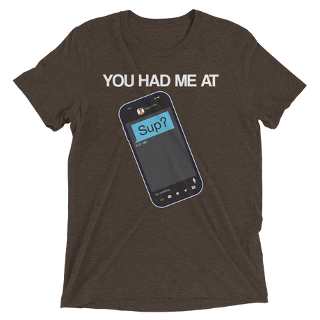 You Had Me At Sup (Triblend)-Triblend T-Shirt-Swish Embassy