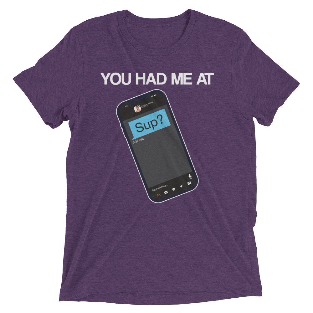 You Had Me At Sup (Triblend)-Triblend T-Shirt-Swish Embassy