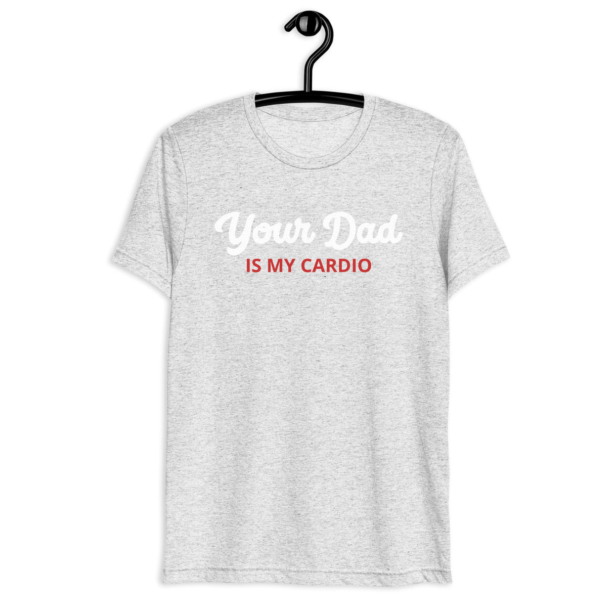 Your Dad is my Cardio (Triblend)-Triblend T-Shirt-Swish Embassy