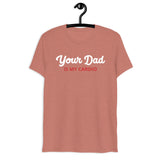 Your Dad is my Cardio (Triblend)-Triblend T-Shirt-Swish Embassy