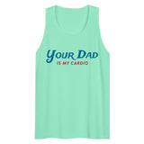 Your Dad is my Cardio (Tank Top) - Mint