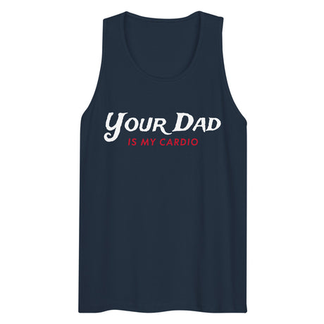 Your Dad is my Cardio (Tank Top) - Navy