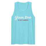 Your Dad is my Cardio (Tank Top) - Pacific Blue