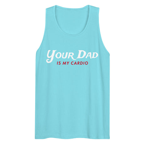 Your Dad is my Cardio (Tank Top) - Pacific Blue
