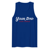 Your Dad is my Cardio (Tank Top) - Team Royal
