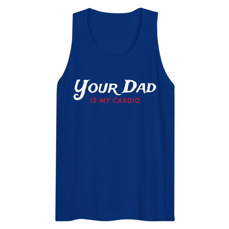 Your Dad is my Cardio (Tank Top) - Team Royal