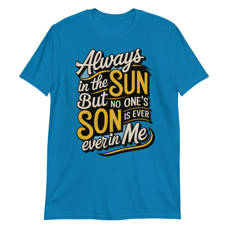 Always in the Sun-T-Shirts-Swish Embassy