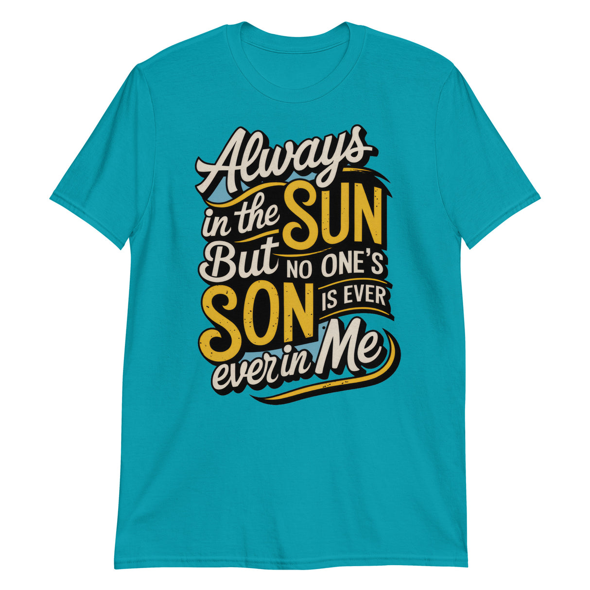Always in the Sun-T-Shirts-Swish Embassy