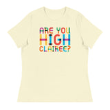 Are You High Clairee (Women's Relaxed T-Shirt)-Women's T-Shirts-Swish Embassy