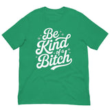 Be Kind of a B*tch-T-Shirts-Swish Embassy