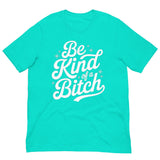 Be Kind of a B*tch-T-Shirts-Swish Embassy