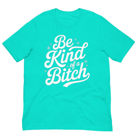 Be Kind of a B*tch-T-Shirts-Swish Embassy
