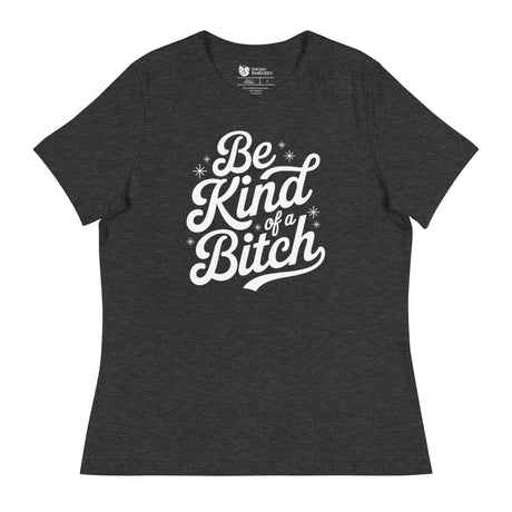 Be Kind of a B*tch (Women's Relaxed T-Shirt)-Women's T-Shirts-Swish Embassy