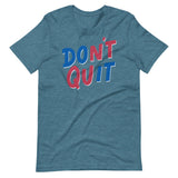 Don't Quit-T-Shirts-Swish Embassy