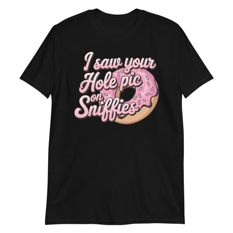 I Saw Your Hole Pic-T-Shirts-Swish Embassy