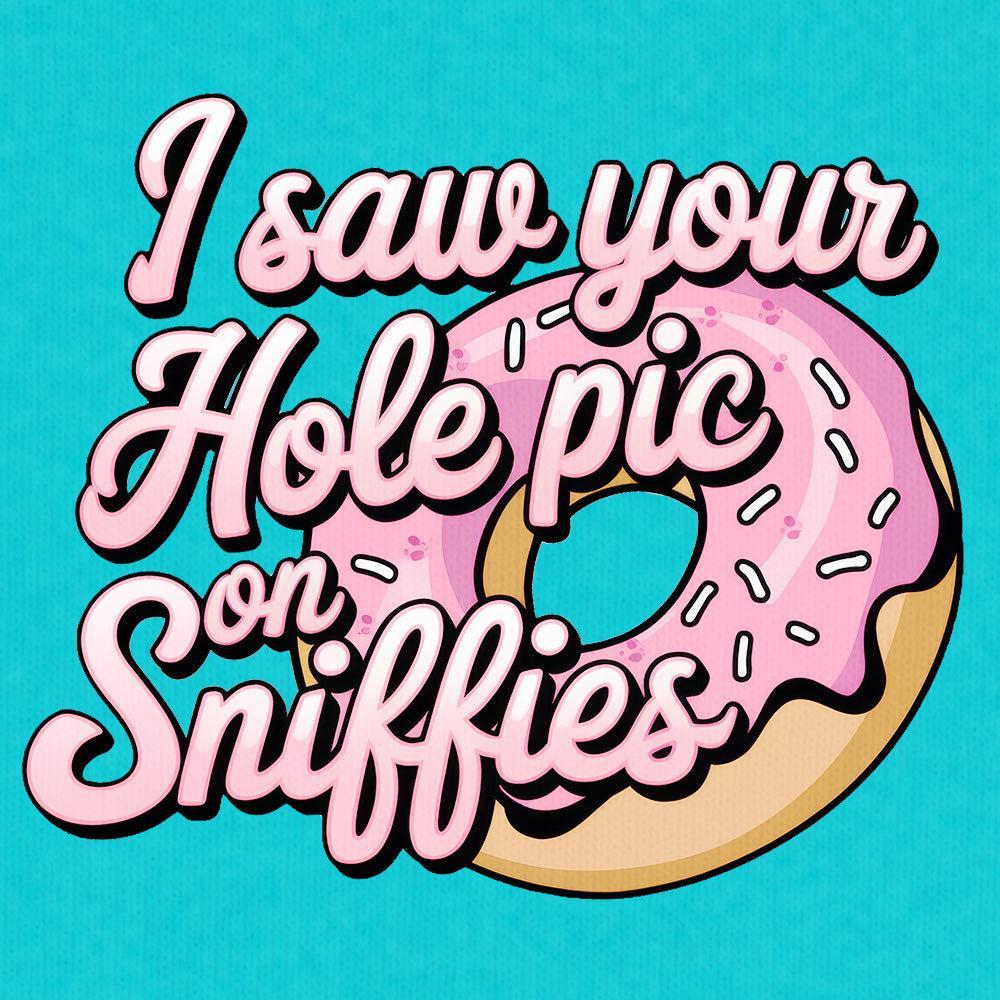 I Saw Your Hole Pic-T-Shirts-Swish Embassy