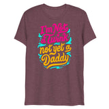 I'm Not A Twink Not Yet A Daddy (Triblend)-Triblend T-Shirt-Swish Embassy