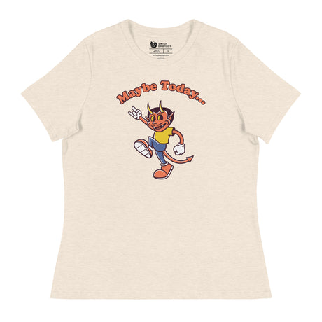 Maybe Today (Women's Relaxed T-Shirt)-Women's T-Shirts-Swish Embassy