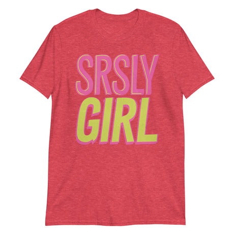 Srsly Girl-T-Shirts-Swish Embassy