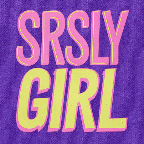 Srsly Girl-T-Shirts-Swish Embassy