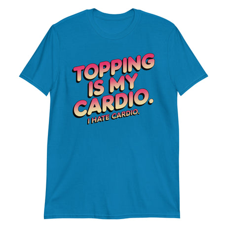 Topping Is My Cardio-T-Shirts-Swish Embassy
