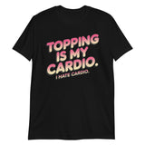 Topping Is My Cardio-T-Shirts-Swish Embassy