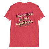 Topping Is My Cardio-T-Shirts-Swish Embassy