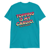 Topping Is My Cardio-T-Shirts-Swish Embassy