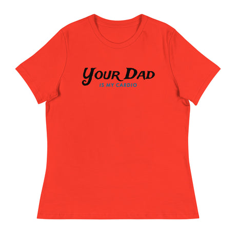 Your Dad is my Cardio (Women's Relaxed T-Shirt)-Women's T-Shirts-Swish Embassy