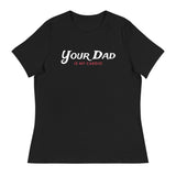 Your Dad is my Cardio (Women's Relaxed T-Shirt)-Women's T-Shirts-Swish Embassy