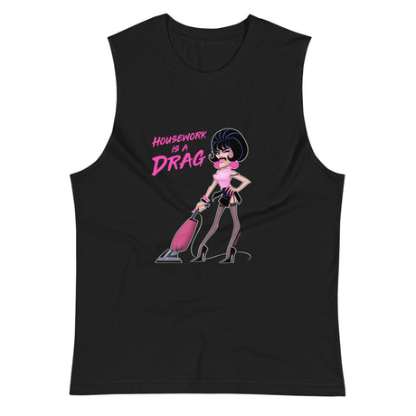 Housework is a Drag (Muscle Shirt) - Black