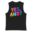 Yes, And? (Muscle Shirt) - Black