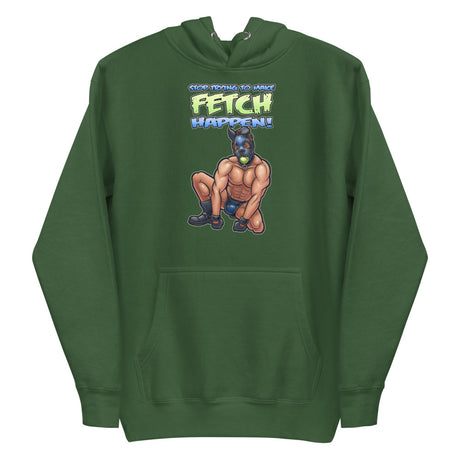 Stop Trying to Make Fetch Happen (Hoodie) - Forest Green