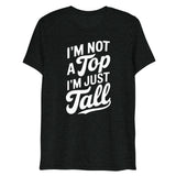 I'm Not a Top (Triblend) - Charcoal-Black Triblend