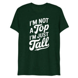 I'm Not a Top (Triblend) - Emerald Triblend