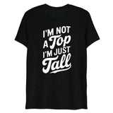 I'm Not a Top (Triblend) - Solid Black Triblend