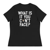 What is it you can't face? (Women's) - Black
