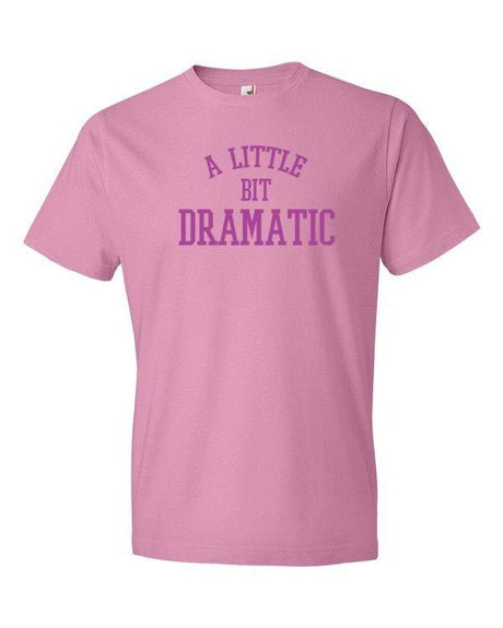 A Little Bit Dramatic-T-Shirts-Swish Embassy