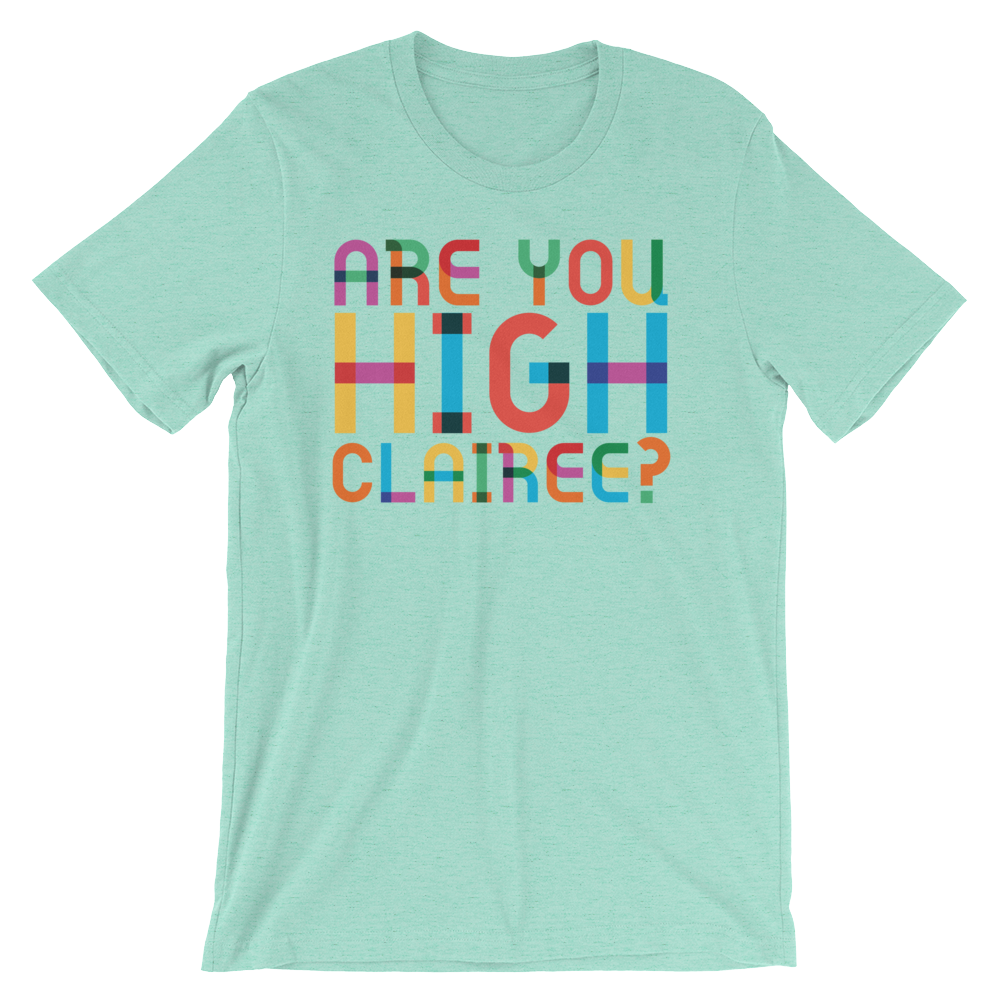 Are You High Clairee?-T-Shirts-Swish Embassy