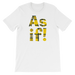 As If!-T-Shirts-Swish Embassy