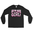 Atta Boy Girl! (Long Sleeve)-Long Sleeve-Swish Embassy