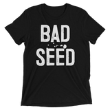 Bad Seed (Retail Triblend)-Triblend T-Shirt-Swish Embassy