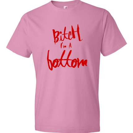 Bitch I'm a Bottom-T-Shirts-Swish Embassy