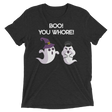 Boo! You Whore! (Retail Triblend)-Triblend T-Shirt-Swish Embassy